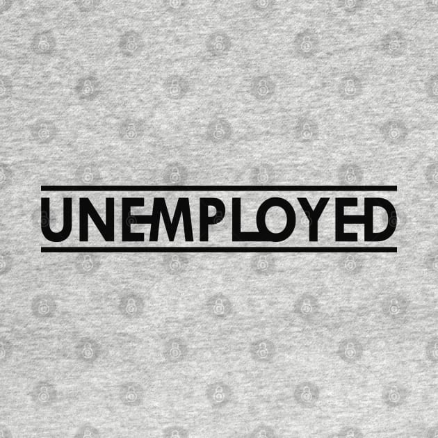 Unemployed by KC Happy Shop